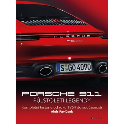 Porsche 911 Půlstoletí legendy - Kompletní historie od roku 1964 do současnosti - Alois Pavlůsek