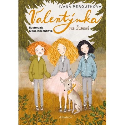 Valentýnka na Šumavě - Ivana Peroutková, Ivona Knechtlová (ilustrátor)