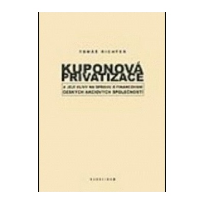 Kuponová privatizace a její vlivy na správu financování českých akciových společností