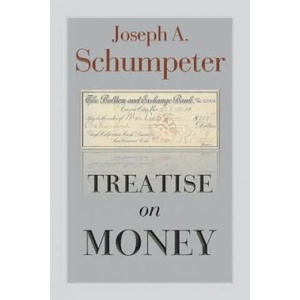 Treatise on Money | Joseph Alois Schumpeter, Fritz Karl Mann, Ruben Alvarado (ISBN: 9789076660363)