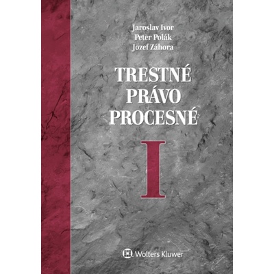 Trestné právo procesné I - Jaroslav Ivor, Peter Polák, Jozef Záhora
