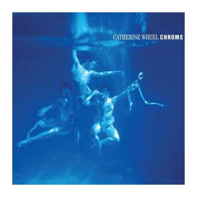 CATHERINE WHEEL - CHROME LP