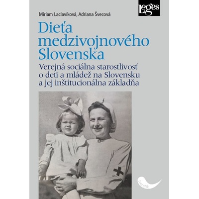 Dieťa medzivojnového Slovenska - Verejná sociálna starostlivosť o deti a mládež na Slovensku a jej inštitucionálna základňa