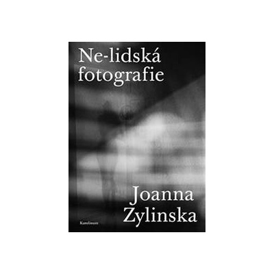 Ne-lidská fotografie - Joanna Zylinska