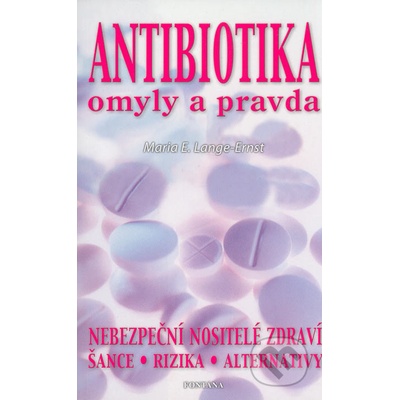 Antibiotika omyly a pravda - Maria E. Lange-Ernst