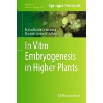 In Vitro Embryogenesis in Higher Plants | Maria Antonietta Germana, Maurizio Lambardi