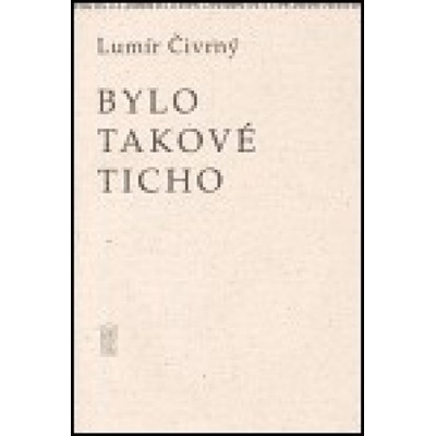 Bylo takové ticho - Lumír Čivrný