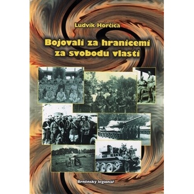 Bojovali za hranicemi za svobodu vlasti - Ludvík Hořčica