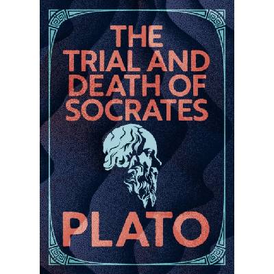 The Trial and Death of Socrates
