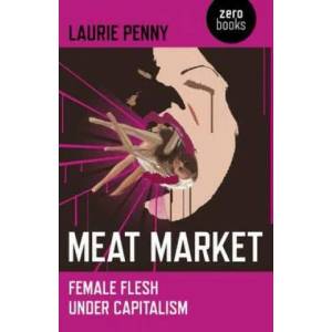 Meat Market - Female flesh under capitalism (2011)