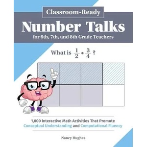 Classroom-Ready Number Talks for Sixth, Seventh, and Eighth Grade Teachers: 1, 000 Interactive Math Activities That Promote Conceptual Understanding an | Nancy Hughes (ISBN: 9781646040124)