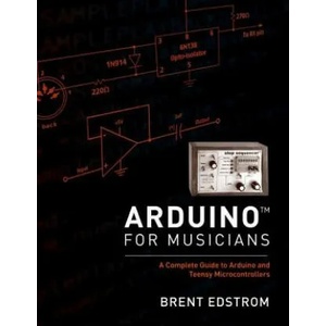 Arduino for Musicians | Brent Edstrom (ISBN: 9780199309320)