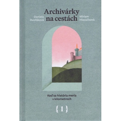 Archivárky na cestách 1 - Daniela Dvořáková, Miriam Hlavačková, Peter Ličko - ilustrátor