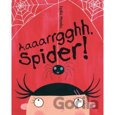 Aaaarrgghh, Spider! - Lydia Monks