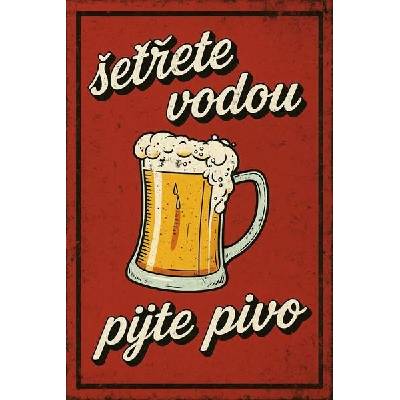 Ceduľa Šetřete vodou - Pijte Pivo! 30cm x 20cm Plechová tabuľa