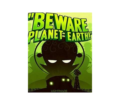 Beware Planet Earth!