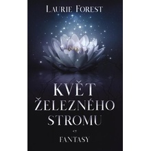 Květ železného stromu - Laurie Forest