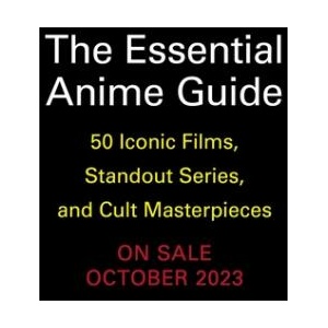 The Essential Anime Guide: 50 Iconic Films, Standout Series, and Cult Masterpieces | Samuel Sattin (ISBN: 9780762484782)