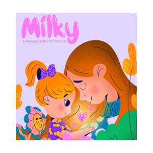 Milky: A Weaning Story for Toddlers (ISBN: 9798989355112)