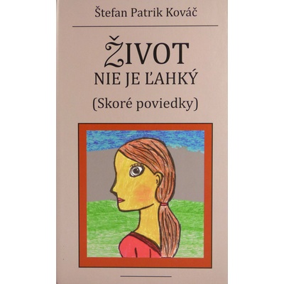 Život nie je ľahký Skoré poviedky - Štefan Patrik Kováč