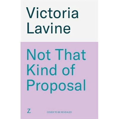 Not That Kind of Proposal - Victoria Lavine