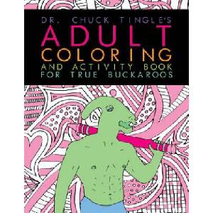 Dr. Chuck Tingle's Adult Coloring And Activity Book For True Buckaroos | Chuck Tingle (ISBN: 9781546649649)