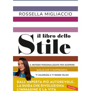 libro dello stile. Il metodo personalizzato per scoprire quello che ti rappresenta, ti valorizza e ti rende felice | Rossella Migliaccio (ISBN: 9791222202921)