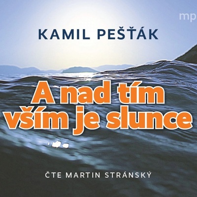 A nad tím vším je slunce - Kamil Pešťák