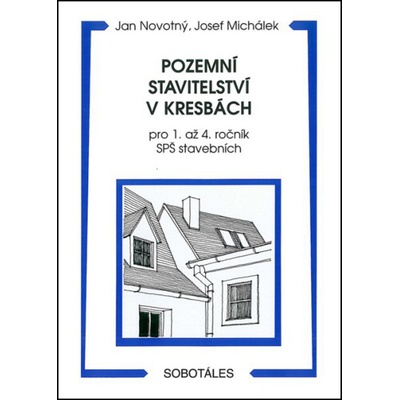 Pozemní stavitelství v kresbách pro 1. - 4.r. SPŠ stavebních - Novotný J., Michálek J.