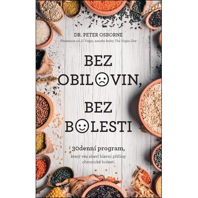 Bez obilovin, bez bolesti - 30denní program, který vás zbaví hlavní příčiny chronické bolesti