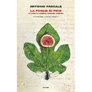 La foglia di fico. Storie di alberi, donne, uomini | Antonio Pascale (2021)