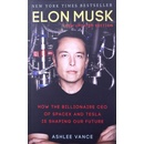 Elon Musk : how the billionaire CEO of Spacex and Tesla is shaping our future – Vance Ashlee