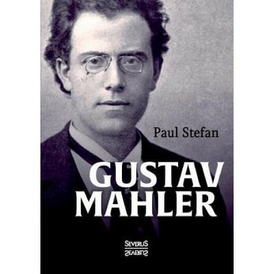 Gustav Mahler | Paul Stefan