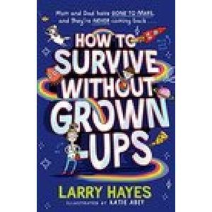 How to Survive Without Grown-Ups | MR LARRY HAYES (ISBN: 9781471198342)