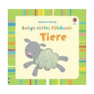 Babys erstes Fühlbuch: Tiere | Fiona Watt, Stella Baggott (ISBN: 9781782321606)