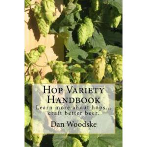 Hop Variety Handbook: Learn More About Hop. . . Create Better Beer. | Dan Woodske (ISBN: 9781475265057)