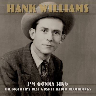 BMG Williams Hank: I’m Gonna Sing: The Mother’s Best Gospel Radio Recordings - 2CD (047217)