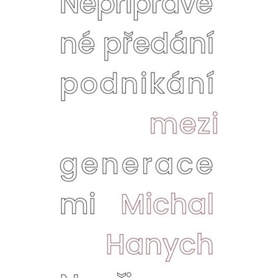 Nepřipravené předání podnikání mezi generacemi