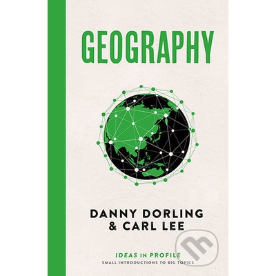 Geography: Ideas in Profile - Danny Dorling, Carl Lee