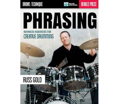PHRASING Advanced Rudiments for Creative Drumming