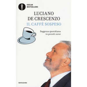 caffè sospeso. Saggezza quotidiana in piccoli sorsi | Luciano De Crescenzo (2017)