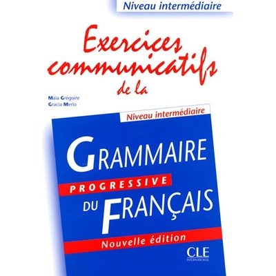 EXERCICES COMMUNICATIFS DE LA GRAMMAIRE PROGRESSIVE DU FRANC