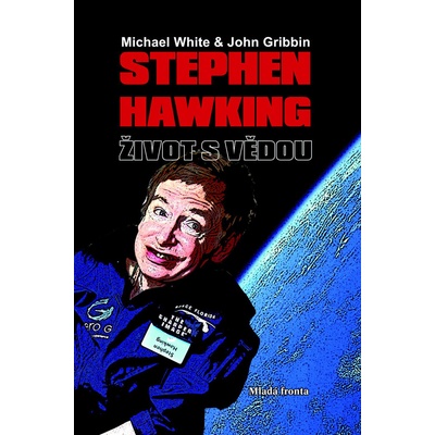Stephen Hawking Život s vědou Michael White; John Gobbin; Stephen Hawking