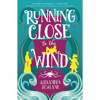 RUNNING CLOSE TO THE WIND | ROWLAND ALEXANDRA