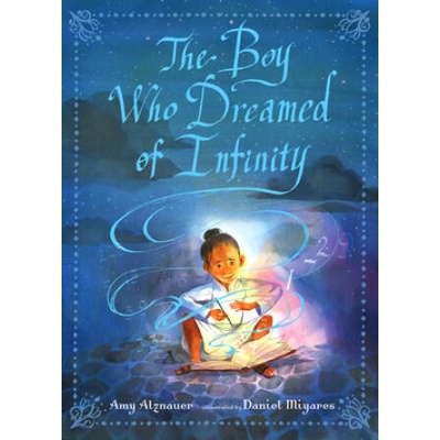 The Boy Who Dreamed of Infinity: A Tale of the Genius Ramanujan | Amy Alznauer, Daniel Miyares