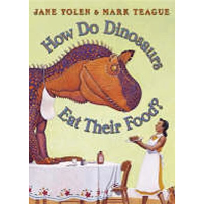 How Do Dinosaurs Eat Their Food? Yolen Jane