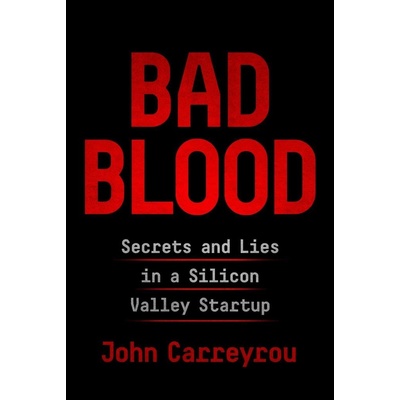 Bad Blood - John Carreyrou