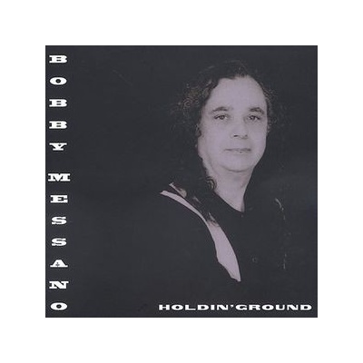 Messano, Bobby - Holdin' Ground