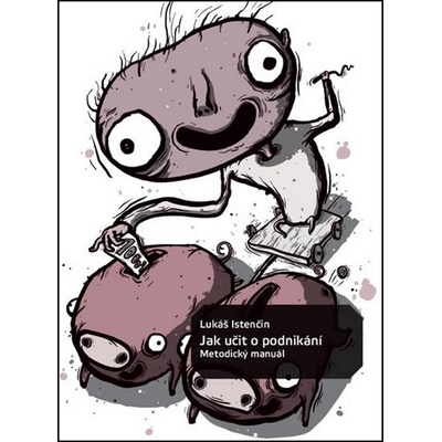 Jak učit o podnikání - Metodický manuál - Istenčin Lukáš