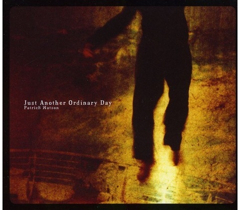WATSON PATRICK: JUST ANOTHER ORDINARY DAY CD